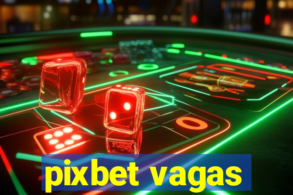 pixbet vagas